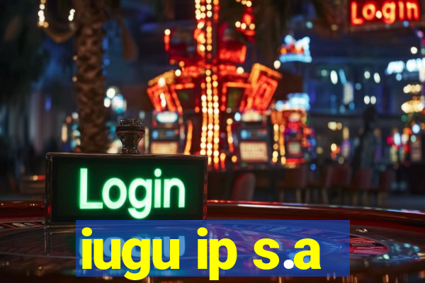 iugu ip s.a